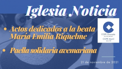 Los actos dedicados a María Emilia Riquelme y la Paella solidaria avemariana, en el programa “Iglesia Noticia”