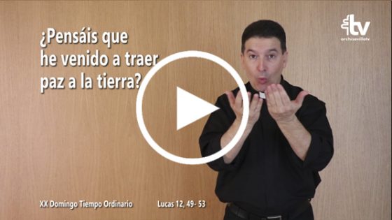 Evangelio del XX Domingo de Tiempo Ordinario en Lengua de Signos Española (Ciclo C)