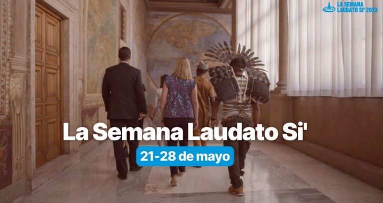 Del 21 al 28 de mayo se celebra la Semana “Laudato si”, con el lema “Esperanza para la Tierra. Esperanza para la Humanidad»