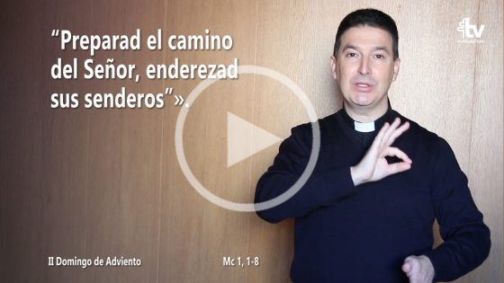 Evangelio del II Domingo de Adviento (ciclo B) en Lengua de Signos Española