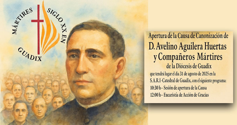 El domingo 31 de agosto será la apertura oficial de la Causa de Canonización de los de los Siervos de Dios Avelino Aguilera Huertas y 50 Compañeros Mártires de Guadix