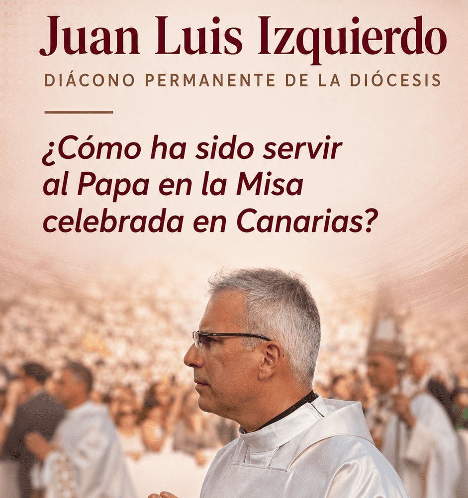 «Sentir, servir y dar gracias con la Iglesia»: el testimonio de un diácono permanente asidonense tras asistir al Papa León XIV en Canarias