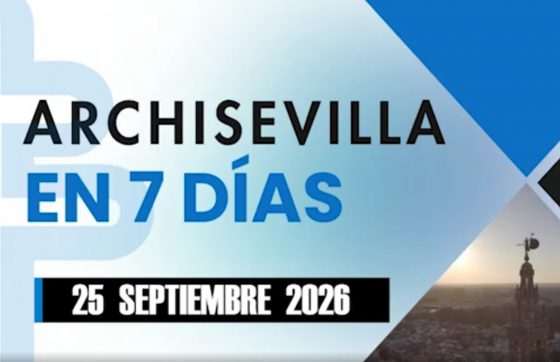 ARCHISEVILLA 7 días. Edición del 25-09-2026