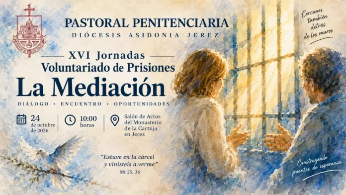 La Pastoral Penitenciaria de Asidonia-Jerez celebrará sus XVI Jornadas de Voluntariado de Prisiones dedicadas a la mediación